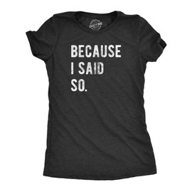 Womens Because I Said So T Shirt Funny Parenting Tee Funny T Shirts Mother's Day Tops for Women Women's Novelty Tees Black - I XL