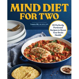 Mind Diet For Two: 65 Perfectly Portioned Recipes To Boost Your Brain Healt...