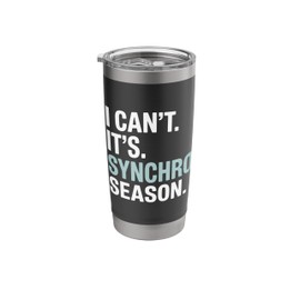 I Can't It's Synchro Season Funny Synchronized Swimming Stainless Steel Insulated Tumbler