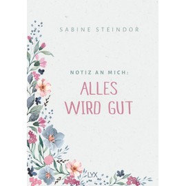 Notiz an mich: Alles wird gut