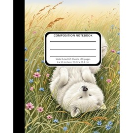 Composition Notebook: Cute Fluffy White Dog and Flowers Journal Notebook for Kids | Wide Ruled | 120 pages, 8 x 10 "