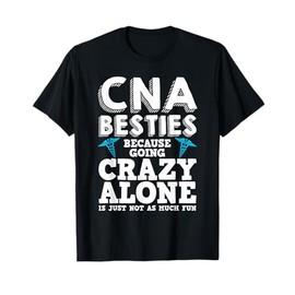 Funny CNA Design Healthcare Worker Women Girls Nurse Besties T-Shirt