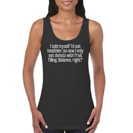 I Told Myself I’d eat Healthier, so Now I only eat Donuts with Fruit Filling. Balance, Right? - Women's Soft Cotton Tank Top CP05 Black