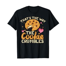 That's The Way The Cookie Crumbles Shirt Funny Gift T-Shirt
