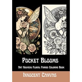 Pocket Blooms: Art Nouveau Floral Fairies Coloring Book (Pocket-Sized Coloring Book Series for Adults)