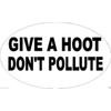 GIVE A Hoot Don't Pollute Bumper Sticker Window Sticker