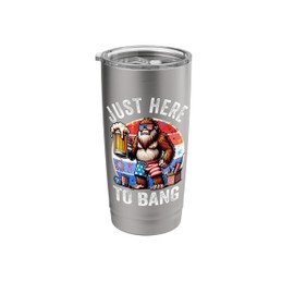 Just Here To Bang USA Flag Funny Beer 4th Of July Bigfoot Stainless Steel Insulated Tumbler