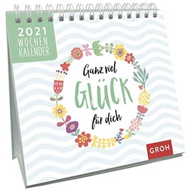 Ganz viel Glück für dich 2021: Tischkalender mit Wochenkalendarium