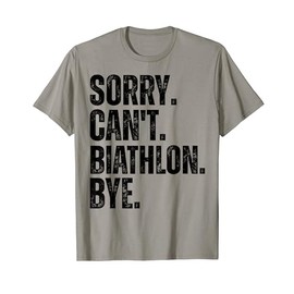 Sorry Can't Biathlon Bye T-Shirt