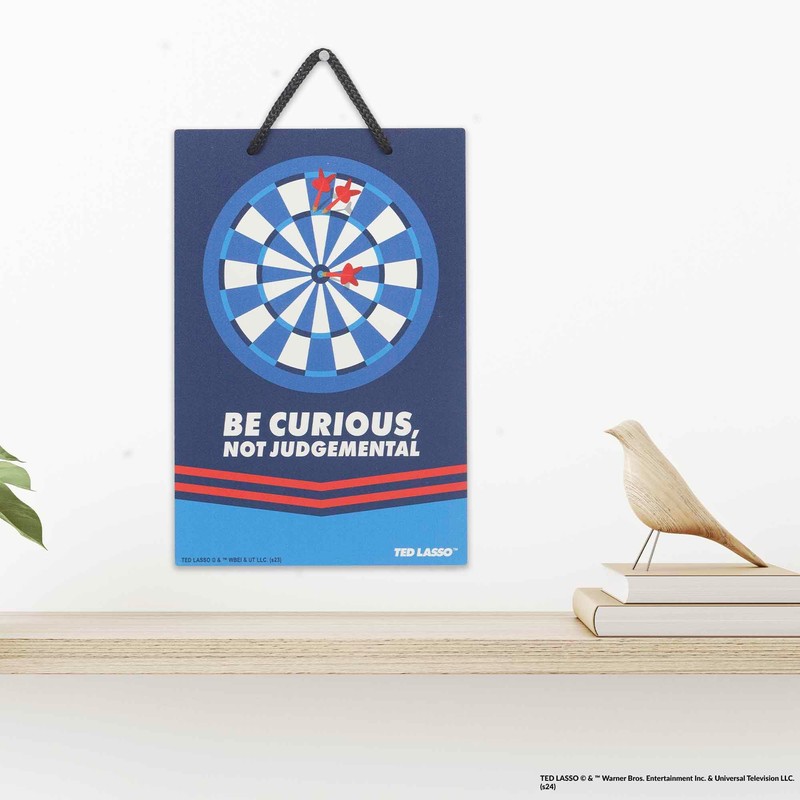 Ted Lasso Be Curious Not Judgemental Hanging Metal Sign -