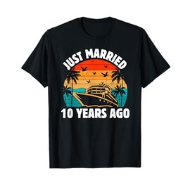 Just Married 10 Years Ago 10th Cruise Wedding Anniversary T-Shirt