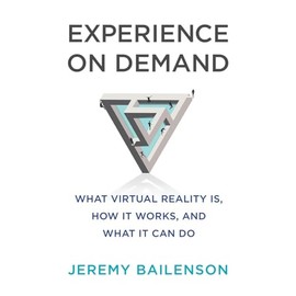 Experience on Demand: What Virtual Reality Is, How It Works, and What It Can Do