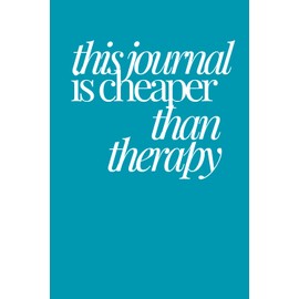 this journal is cheaper than therapy | Funny Journal For Gags | 120 Blank pages: write. vent. laugh. repeat.