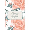 Walk by Faith: Christian Notebook with Peach Rose Cover |