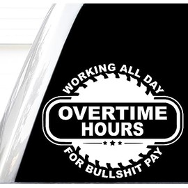 Overtime Hours Decal, Working All Day for Bullshit Pay Sticker, RVA, State of Virginia, Proud Blue Collar American, Living in The New World with an Old Soul, OSHA Violation (H 5 by L 6 Inches, White)
