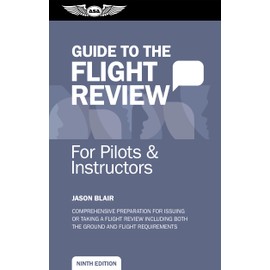 Guide to the Flight Review for Pilots and Instructors (Oral Exam Guide Series)