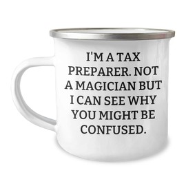 Tax Preparer Camping Mug, Funny Quote, Father's Day Unique Gifts from Friends or Family, 12 oz Stainless Steel with Enamel Finish