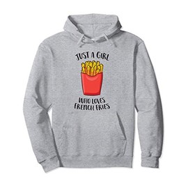 Just a Girl Who Loves French Fries Pullover Hoodie