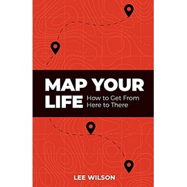 Map Your Life: Getting from Here to There