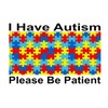 I Have Autism Please Be Patient I. D. Card Fits