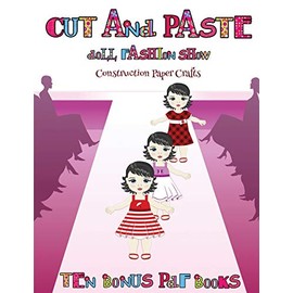 Construction Paper Crafts (Cut and Paste Doll Fashion Show): Dress your own cut and paste dolls. This book is designed to improve hand-eye ... skills, and to help children sustain atten