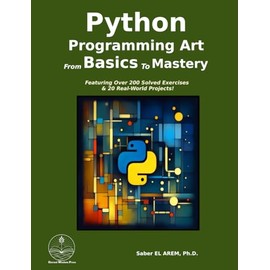Python Programming Art: From Basics To Mastery