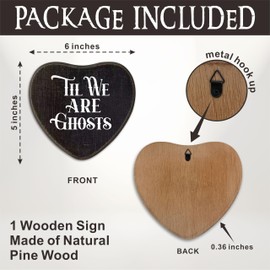 Til We Are Ghosts - Gothic Wooden Wall Art - 6.5 X 5 Inch Heart-Shaped Wood Plaque With A Hook On Back Side, Living Room, Gifts For Women Men Lover, Birthday, Valentine's Day - C04