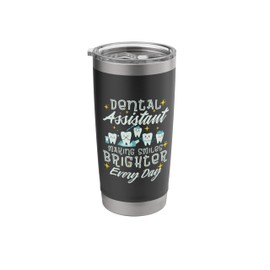 Dental Assistant Making Smiles Brighter, Dentist Dentistry Stainless Steel Insulated Tumbler