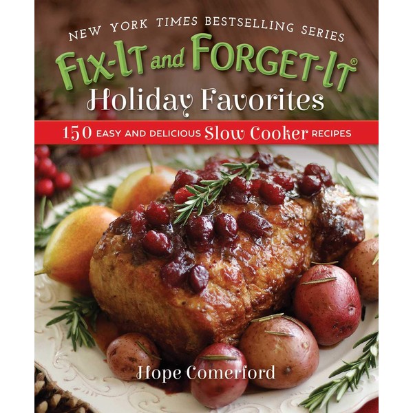 Fix-It and Forget-It Holiday Favorites: 150 Easy and Delicious Slow