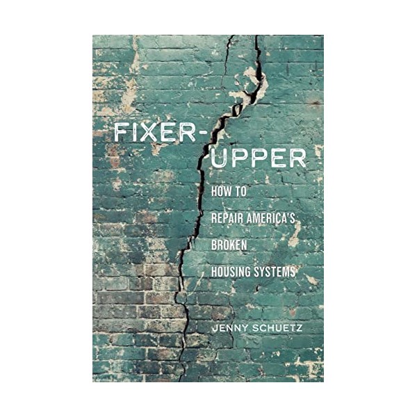 Fixer-Upper: How to Repair Americaâs Broken Housing Systems