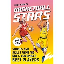 Basketball Stars: Stories and Skills from the NBA's and WNBA's Best Players