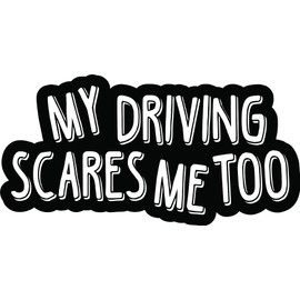 CartNest- My Driving Scares Me Too Vinyl Sticker, for Window | Car | Motorcycle | Truck | Laptop | Any Smooth Surface | Size: 8"