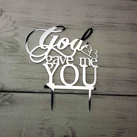 Decoración de pastel de boda God Gave Me You para decoración de boda, compromiso, fiesta de matrimonio (espejo acrílico plateado)