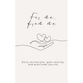 5-minute Gratitude Journal | For me, from me: Daily invitations, goal setting and gratitude journal with prompts.