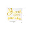 Brunch is Always a Good Idea Tabletop Sign