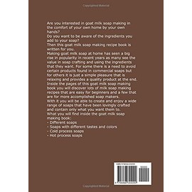  Goat Milk Soaps: All-Natural and Handmade Goat Milk Soap Recipes for Your Healthy Skin, Hair and Happy Body (Natural Goat Milk Soaps)
