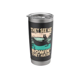 They See Me Rowin They Hatin Retro Lake Boat Fishing Fisher Stainless Steel Insulated Tumbler