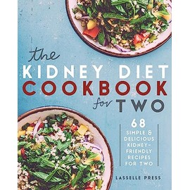 Kidney Diet Cookbook for Two: 68 Simple & Delicious Kidney-Friendly Recipes For Two (The Kidney Diet & Kidney Disease Cookbook Series)