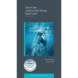 Mayo Clinic Antimicrobial Therapy Quick Guide (Mayo Clinic Scientific Press)