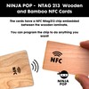 Ninja Pop Wooden NFC Cards - Choose from Real Wood