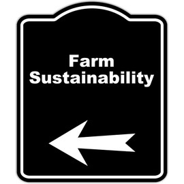 Farm Sustainability Black Sign Arrow Left Aluminum Composite Sign 20 x 24 inches