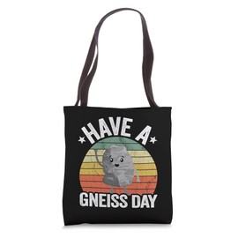 Have A Gneiss Day Geology Pun Rock Collector Geologist Tote Bag