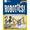 Robotics!: With 25 Science Projects for Kids