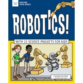 Robotics!: With 25 Science Projects for Kids