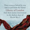 The Liberty Scarf: A Story of Three Women, One War,