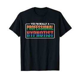 I'm A Professional Hypnotist, Brain Hypnotizing and Hypnosis T-Shirt