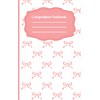 Composition notebook: Coquette Dreams: A Pink-Bow Notebook