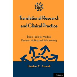 Translational Research and Clinical Practice: Basic Tools for Medical Decision Making and Self-Learning