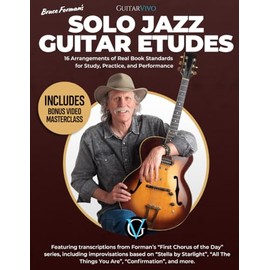 Solo Jazz Guitar Etudes: 16 Arrangements of Real Book Standards for Study, Practice, and Performance.