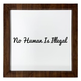 Los Drinkware Hermanos No Human Is Illegal - Funny Decor Sign Wall Art In Full Print With Wood Frame, 12X12, Large, White